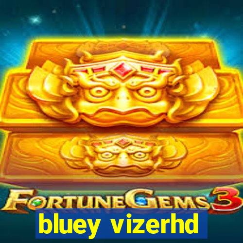 bluey vizerhd